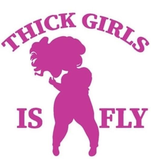Thick Girlz Iz Fly